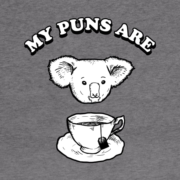 My Puns Are Koala Tea by dumbshirts